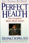 Deepak Chopra, M.D. - Perfect Health The complete Mind/Body Guide