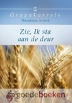 Avinck, Theodorus - Zie, Ik sta aan de deur *nieuw* - laatste exemplaren! --- Serie Graankorrels, deel 10