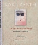 Barth, Karl - De Koninklijke Mens: Berichten aangaande Jezus