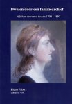Rients Faber & Dineke de Vos - Dwalen door een familiearchief : rijkdom en verval tussen 1700 – 1850
