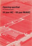  - Opening Sporthal Perry Sporthal Escapade - 35 jaar HIC - 65 jaar RKAVIC