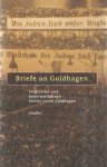 Goldhagen, Daniel Jonah - Briefe an Goldhagen. Eingeleitet und beantwortet von Daniel Jonah Goldhagen. Goldhagen, Daniel Jonah - Briefe an Goldhagen. Eingeleitet und beantwortet von Daniel Jonah Goldhagen.