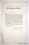 BATAAFSCHE REPUBLIEK. - Gelykheid, vryheid. Waarschuwing. Medeburger! Het Hof van Justitie over de voormalige gewesten Holland en Zeeland, en het Gemeente Bestuur van den Haag, ingevolge speciaalen last van het Uitvoerend Bewind der Bataafsche Republiek, wordt Gy by ...