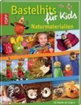  - Bastelhits Für Kids - Naturmaterialien