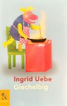 Ingrid Uebe - Giechelbig