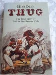DASH, Mike - THUG. The true story of India's murderous cult