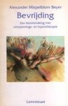 Alexander Mispelblom Beyer - Bevrijding Een kennismaking met ontspannings- en hypnotherapie