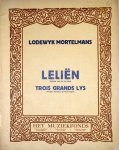 Mortelmans, Lodewijk: - Leliën (Gedicht van Pol de Mont). Trois grands lys (version françiase de Paul Scapus)