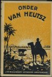 GEERKE, H.P. - Onder van Heutsz, het leven van drie Hollandsche jongens in Indi.