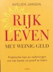 Avelien Jansen - Rijk leven met weinig geld / praktische tips en oefeningen om het beste uit jezelf te halen