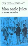 Maupassant, Guy de - MON ONCLE JULES et autres novelles Maupassant, Guy de - MON ONCLE JULES et autres novelles