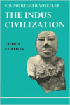 Sir Mortimer Wheeler - THE INDUS CIVILIZATION (supplementary volume to the Cambridge History of India)