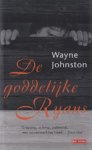 Johnston, Wayne - De goddelijke Ryans