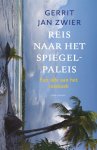 Gerrit Jan Zwier - Reis naar het spiegelpaleis Een ode aan het reisboek