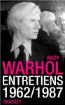 Andy Warhol - Entretiens 1962-1987
