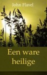 Flavel, John - Flavel, John-Een ware heilige
