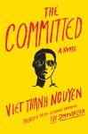 Viet Thanh Nguyen - The Committed: A Novel