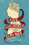 Ruby Wax - Sane New World: Taming The Mind