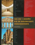 R. Weston - 100 en 1 ideeën die de bouwkunst veranderden R. Weston - 100 en 1 ideeën die de bouwkunst veranderden