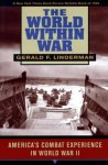 Linderman, Gerald F. - The world within war