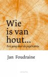 Jan Foudraine 58483 - Wie is van hout... Een gang door de psychiatrie