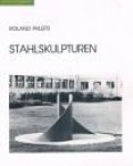 Roland Phleps - Stahlskulpturen., Katalog zur Ausstellung im Park des St. Josefskrankenhauses Freiburg vom 9. Mai bis 30. Juni 1993.