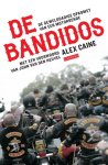 Alex Caine - De bandidos de geweldadige opkomst van een motorbende