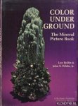 White Jr., John S. (text) , Lee Boltin (photographs) - Color under ground. The Mineral Picture Book.