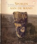 Steenhouwer, Koos J. - Sporen aan de Wand: De speurtocht naar de prehistorische vuursteenmijnbouw in Zuid-Limburg.