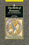Andrew, Malcolm - The Birth of Romance / An Anthology : Four Twelfth-Century Anglo-Norman Romances
