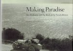 SILVER, Kenneth E. - Making Paradise - Art, Modernity, and the Myth of the French Riviera.