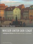 Axel Stefek - Wasser Unter Der Stadt: Stadthygiene in Weimar vom Mittelalter bis zum 20. Jahrhundert