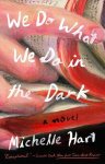 Michelle Hart 269341 - We Do What We Do in the Dark