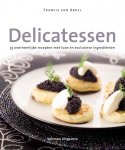 Arkel, F. van - Delicatessen / 35 overheerlijke recepten met luxe en exclusieve ingredienten