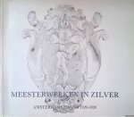 Citroen, K.A. & F. van Erpers Royaards & J. Verbeek - Meesterwerken in zilver: Amsterdams zilver 1520-1820