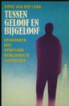 Land, Sipke van der. - Tussen geloof en bijgeloof Land, Sipke van der. - Tussen geloof en bijgeloof