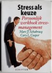 Schabracq Marc J, Cooper Cary L - Stress als keuze Persoonlijk werkboek stressmanagement