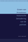 W.G.F. van Vliet - Groen van Prinsterers historische benadering van de politiek