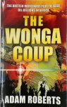 Adam Roberts 39913 - The Wonga coup The British mercenary plot to seize oil billions in Africa