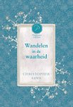 Love, Christopher - Love, Christopher-Wandelen in de waarheid (nieuw)