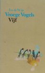 Wijs, Ivo de & Letty Kosterman - Vroege vogels. Vijf.