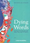 Evans, Nicholas - Dying Words: Endangered Languages and What They Have to Tell Us