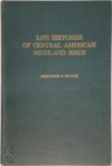 Alexander Frank Skutch - Life Histories of Central American Highland Birds