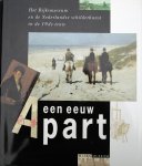 Medewerkenden: Van Os, Henk, Wiepke Loos e.a - Eindredactie Caroline Bunnig - EEN EEUW APART - Het Rijksmuseum en de Nederlandse schilderkunst in de 19e eeuw.