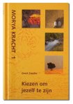 Morya, Geert Crevits - Kracht 1 -   Kiezen om jezelf te zijn