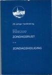 Diverse (bij de uitvoerige annotaties bij de gefotografeerde items) - 25-jarige herdenking van de Nederlandse Vereniging tot bevordering van de ZONDAGSRUST en de ZONDAGSHEILIGING