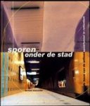 Herman Moscoviter 84206 - Sporen onder de stad: De bouw van de Willemsspoortunnel in Rotterdam Herman Moscoviter 84206 - Sporen onder de stad: De bouw van de Willemsspoortunnel in Rotterdam