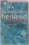 Trees Dehaene - Wij hebben Hem herkend : gelovigen getuigen