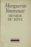 Marguerite Yourcenar - Denier du rêve