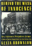 Keven Brownlow - Behind the Mask of Innocence Sex, Violence, Prejudice, Crime in Films of the Silent Era